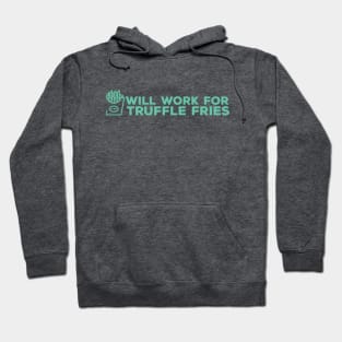 Will Work for Truffle Fries Hoodie